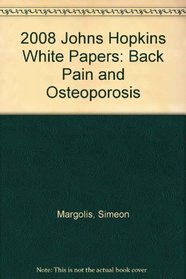 Back Pain and Osteoporosis 2008: Johns Hopkins White Papers