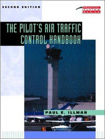 The Pilot's Air Traffic Control Handbook, 2/e