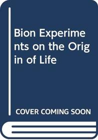 Bion Experiments on the Origin of Life