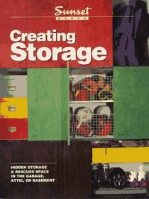 Creating Storage: Hidden Storage  Rescued Space in the Garage, Attic, or Basement