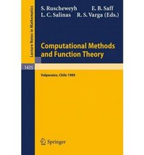 Computational Methods and Function Theory: Proceedings of a Conference, Held in Valparaiso, Chile, March 13-18, 1989 (Lecture Notes in Mathematics)