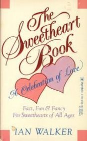 The Sweetheart Book: Facts, Fun&Fancy for Sweethearts of All Ages
