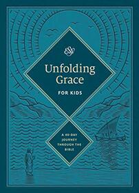 Unfolding Grace for Kids: A 40-Day Journey through the Bible: A 40-Day Journey through the Bible