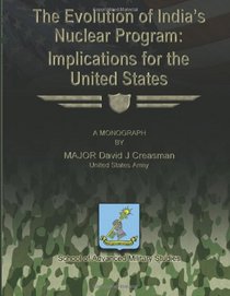 The Evolution of India's Nuclear Program:  Implications for the United States