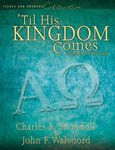 'Til His Kingdom Comes : Living in the Last Days (Issues and Answers Collection)