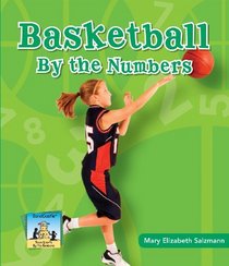 Basketball by the Numbers (Team Sports By the Numbers)