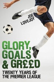Glory, Goals and Greed: Twenty Seasons of the Premier League