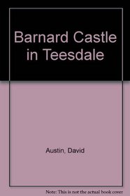 Barnard Castle in Teesdale