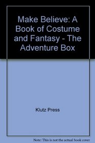 Make Believe:   A Book of Costume and Fantasy (The Adventure Box)