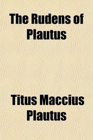 The Rudens of Plautus