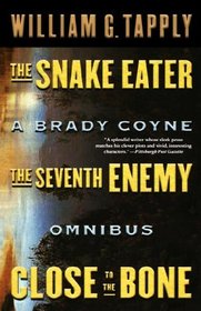 Snake Eater/Seventh Enemy/Close to the Bone: A Brady Coyne Omnibus