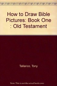 How to Draw Bible Pictures: Book One : Old Testament