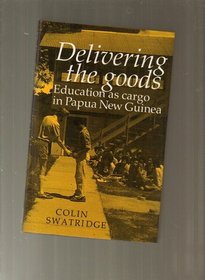 Delivering the Goods: Education As Cargo in Papua New Guinea