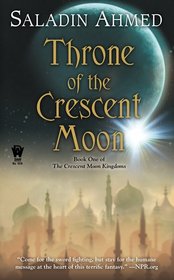 Throne of the Crescent Moon (Crescent Moon Kingdoms, Bk 1)