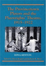 The Provincetown Players and the Playwrights' Theatre, 1915-1922