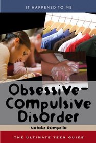 Obsessive-Compulsive Disorder: The Ultimate Teen Guide (It Happened to Me (the Ultimate Teen Guide))