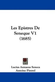 Les Epistres De Seneque V1 (1685) (French Edition)