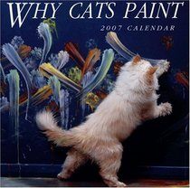 Why Cats Paint 2007 Calendar