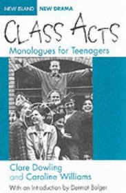 Class Acts: Monologues for Teenagers (Biblioteca de Estudios Andinos)