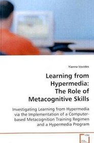 Learning from Hypermedia: The Role of Metacognitive Skills