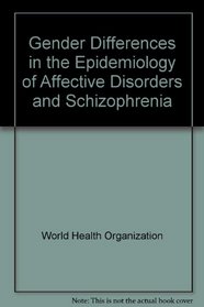 Gender Differences in the Epidemiology of Affective Disorders and Schizophrenia