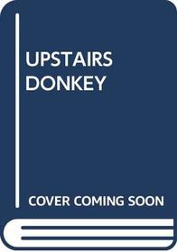 Upstairs Donkey