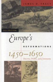 Europe's Reformations, 1450D1650: Doctrine, Politics, and Community (Critical Issues in History)