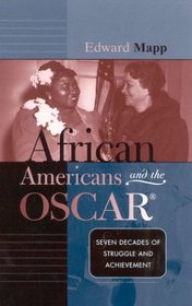 African Americans and the Oscar: Seven Decades of Struggle and Achievement