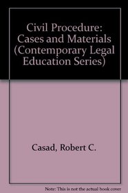 Civil Procedure: Cases and Materials (Contemporary Legal Education Series)