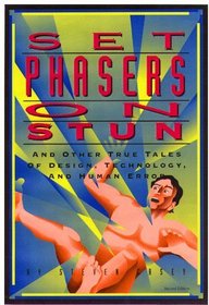 Set Phasers on Stun: And Other True Tales of Design, Technology, and Human Error