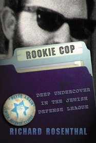 Rookie Cop: Deep Undercover in the Jewish Defense League