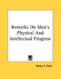 Remarks On Man's Physical And Intellectual Progress