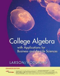 College Algebra with Applications for Business and Life Sciences, Enhanced Edition (with Enhanced WebAssing 1-Semester Printed Access Card)