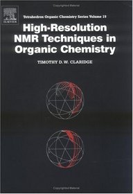 High-Resolution NMR Techniques in Organic Chemistry (Tetrahedron Organic Chemistry Series, V. 19)