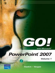 GO! with Microsoft PowerPoint 2007 Volume 1 (Go! Series)