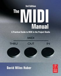 The MIDI Manual, Third Edition: A Practical Guide to MIDI in the Project Studio (Book)