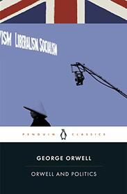 Orwell and Politics (Penguin Classics)