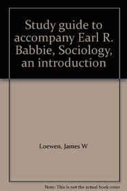 Study guide to accompany Earl R. Babbie, Sociology, an introduction