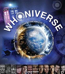 Whoniverse: An Unofficial Planet-by-Planet Guide to the World of the Doctor from Gallifrey to Skaro