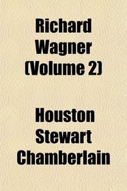 Richard Wagner (Volume 2)