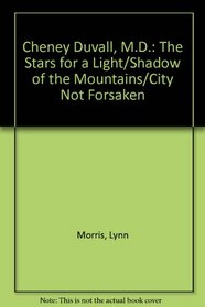 Cheney Duvall, M.D.: The Stars for a Light/Shadow of the Mountains/City Not Forsaken