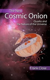 The New Cosmic Onion: Quarks and the Nature of the Universe