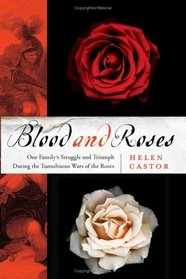 Blood and Roses : One Family's Struggle and Triumph During England's Tumultuous Civil War