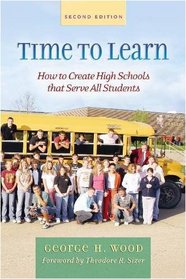 Time to Learn, Second Edition: How to Create High Schools That Serve All Students