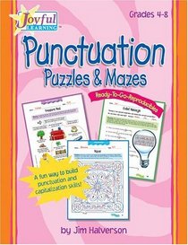 Joyful Learning: Punctuation Puzzles &  Mazes (Grades 4-8)