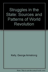 Struggles in the state: Sources and patterns of world revolution