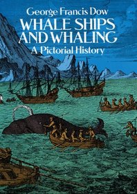 Whale Ships and Whaling : A Pictorial Survey (Publication ... of the Marine Research Society, No. 10.)