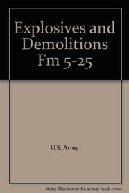 Explosives and Demolitions Fm 5-25