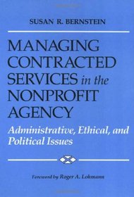 Managing Contracted Services in the Nonprofit Agency: Administrative, Ethical, and Political Issues