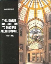 The Jewish Contribution to Modern Architecture, 1830-1930